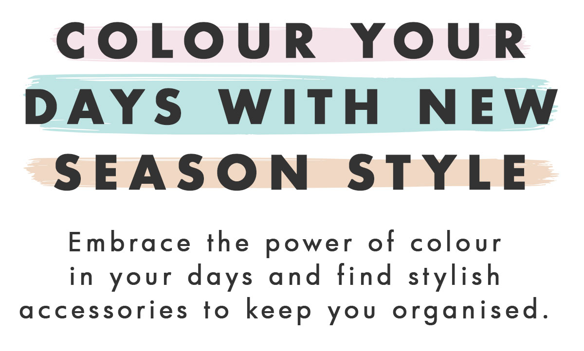 Colour your days with new season style. 