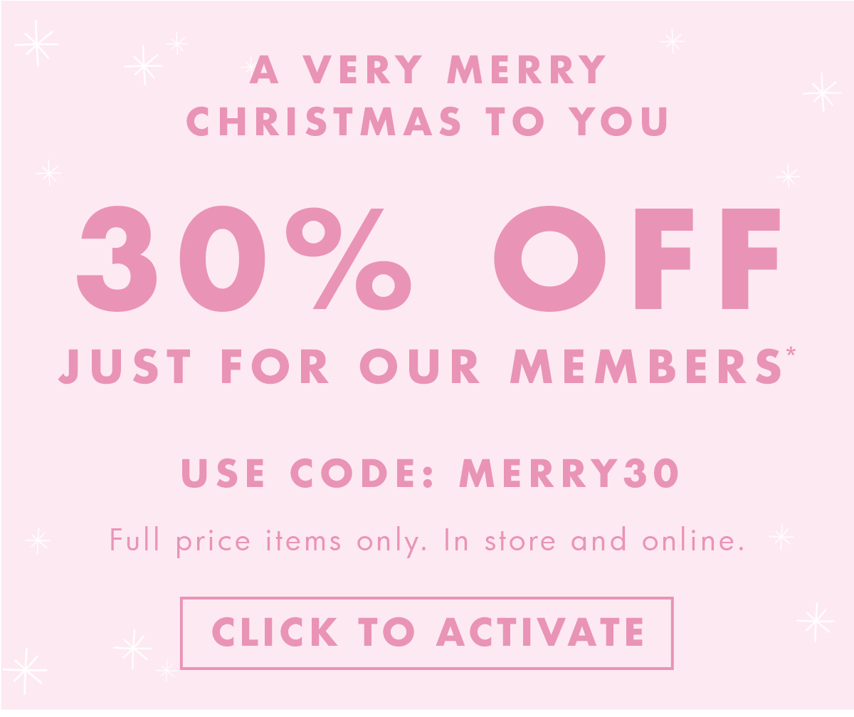 30% off just for our members.* Use promo code MERRY30. Click to activate. 